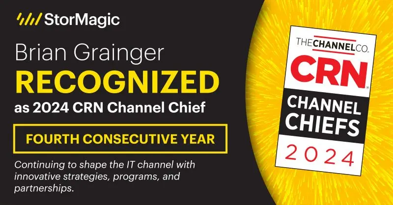 StorMagic President & CRO Brian Grainger recently celebrated being named a CRN Channel Chief for the 4th year in a row