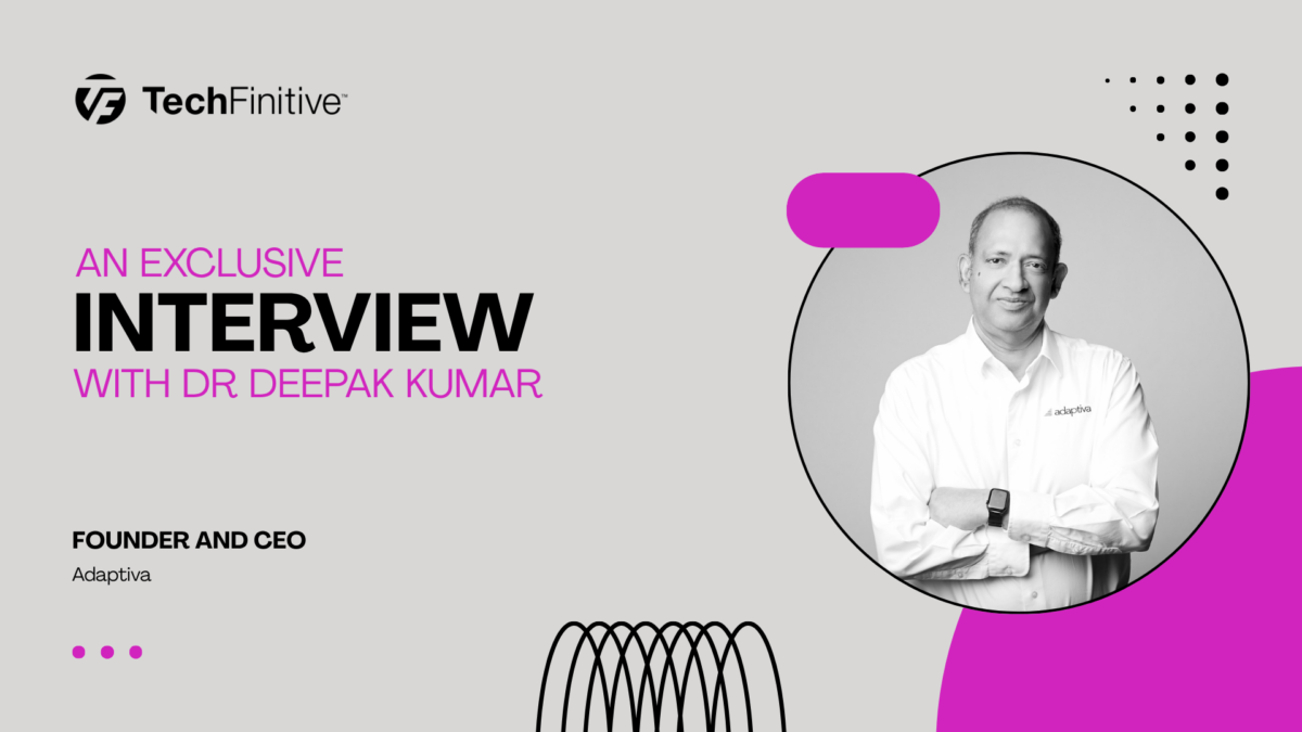 Dr Deepak Kumar, Founder and CEO, Adaptiva