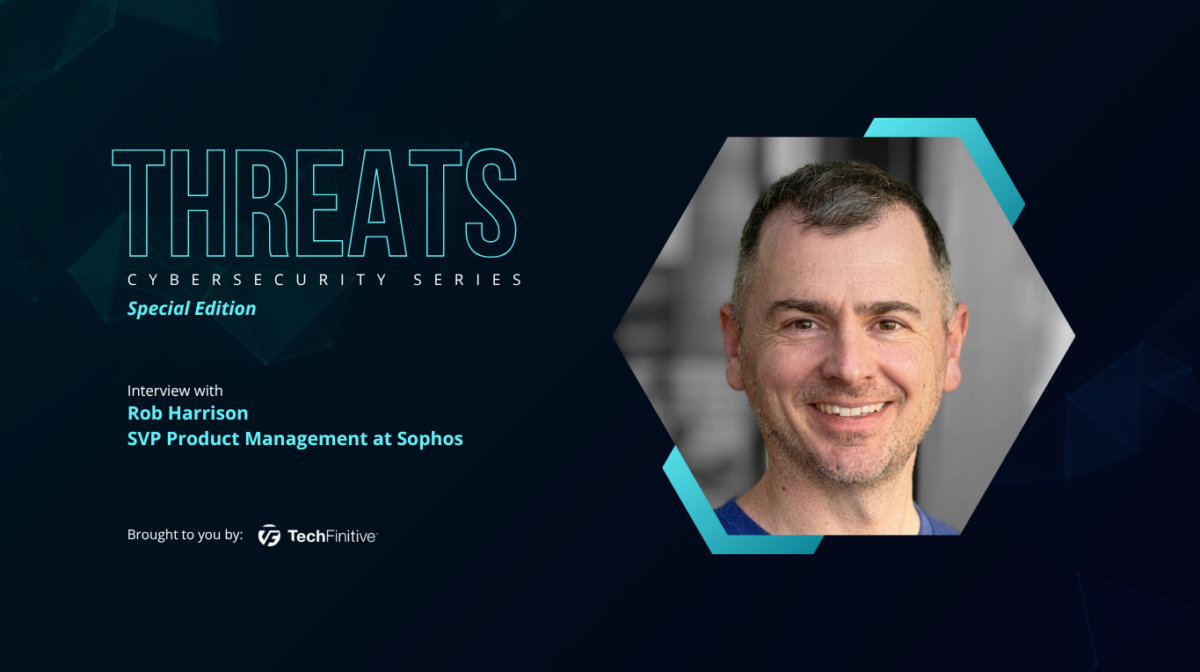 Rob Harrison is SVP Product Management at Sophos